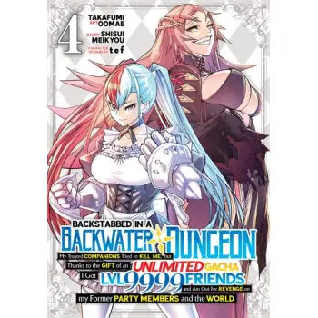 BACKSTABBED IN A BACKWATER DUNGEON: MY PARTY TRIED TO KILL ME, BUT THANKS TO AN INFINITE GACHA I GOT