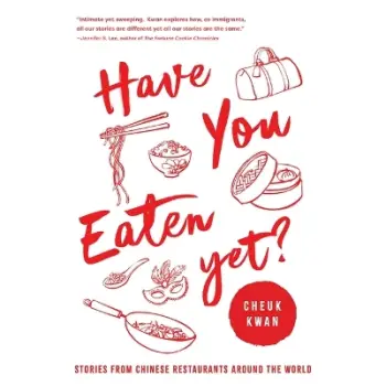 HAVE YOU EATEN YET : STORIES FROM CHINESE RESTAURANTS AROUND THE WORLD PB