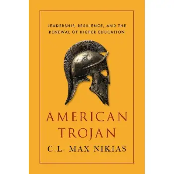 American Trojan : Leadership, Resilience, and the Renewal of Higher Education HC