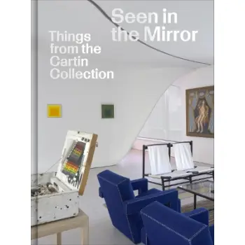 SEEN IN THE MIRROR: THINGS FROM THE CARTIN COLLECTION HC