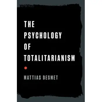 THE PSYCHOLOGY OF TOTALITARIANISM