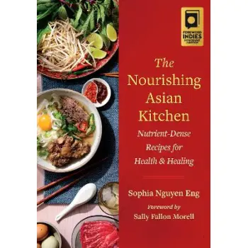 THE NOURISHING ASIAN KITCHEN : NUTRIENT-DENSE RECIPES FOR HEALTH AND HEALING PB