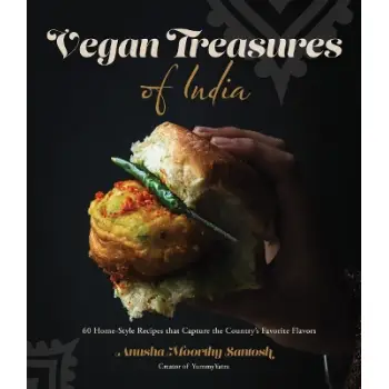 VEGAN TREASURES OF INDIA : 60 HOME-STYLE RECIPES THAT CAPTURE THE COUNTRY'S FAVORITE FLAVORS PB