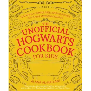 THE UNOFFICIAL HOGWARTS COOKBOOK FOR KIDS: 50 MAGICALLY SIMPLE, SPELLBINDING RECIPES FOR YOUNG WITCH HC
