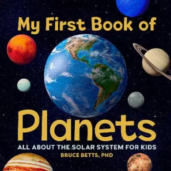 MY FIRST BOOK ABOUT PLANETS: ALL ABOUT THE SOLAR SYSTEM FOR KIDS