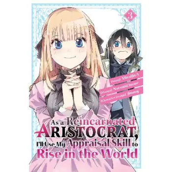 AS A REINCARNATED ARISTOCRAT USE APPRAISAL SKILL GN VOL 03 (