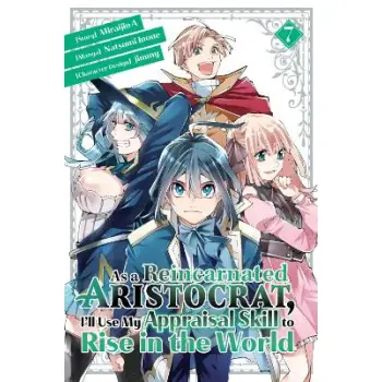AS A REINCARNATED ARISTOCRAT USE APPRAISAL SKILL GN VOL 07