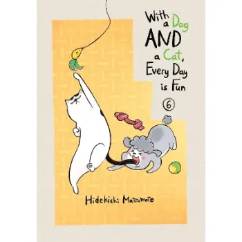 With a Dog AND a Cat, Every Day is Fun, Volume 6