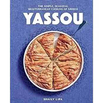 Yassou : The Simple, Seasonal Mediterranean Cooking of Greece