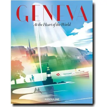 GENEVA : AT THE HEART OF THE WORLD