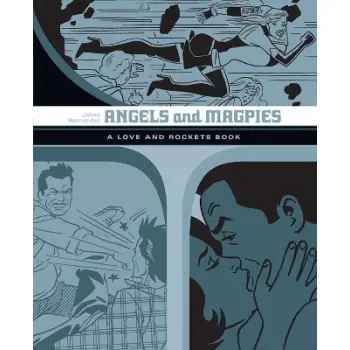 Angels and Magpies: The Love and Rockets Library Vol. 13   PB