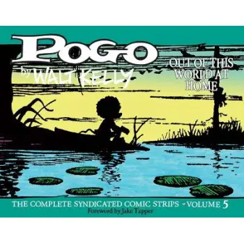Pogo: The Complete Syndicated Comic Strips Vol. 5: 'Out of T his World at Home'