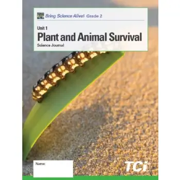 PLANT AND ANIMAL SURVIVAL : GRADE 2 UNIT 1 STUDENT JOURNAL