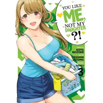 YOU LIKE ME, NOT MY DAUGHTER?! (MANGA) VOL. 3 : 3