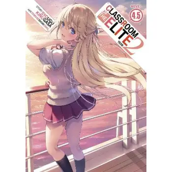 CLASSROOM OF THE ELITE: YEAR 2 (LIGHT NOVEL) VOL. 4.5 : 5