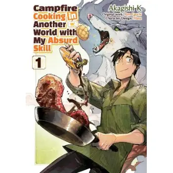 Campfire Cooking in Another World With My Absurd Skill: Volume 1 (Manga) Campfire Cooking in Another World With My Absurd Skill: Volume 1 (Manga)