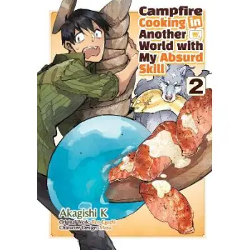 Campfire Cooking in Another World With My Absurd Skill: Volume 2 (Manga)