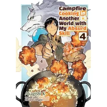 Campfire Cooking in Another World With My Absurd Skill: Volume 4 (Manga)