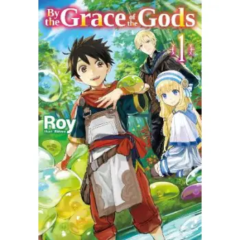 By the Grace of the Gods: Volume 1 (Light Novel)