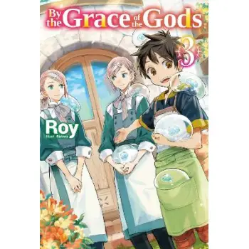 By the Grace of the Gods: Volume 3 (Light Novel)