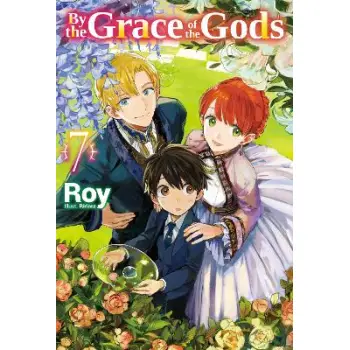 By the Grace of the Gods: Volume 7 (Light Novel)