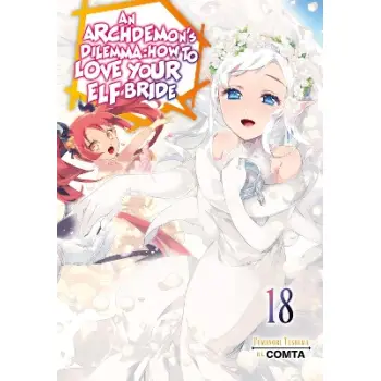 An Archdemon's Dilemma: How to Love Your Elf Bride: Volume 18 (Light Novel) An Archdemon's Dilemma: How to Love Your Elf Bride: Volume 18 (Light Novel)
