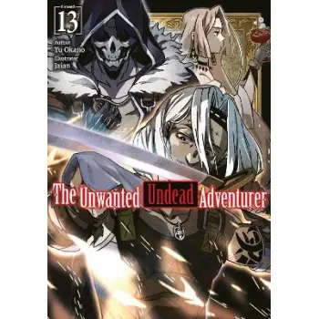 The Unwanted Undead Adventurer: Volume 13 (Light Novel)