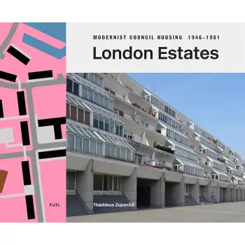 LONDON ESTATES: MODERNIST COUNCIL HOUSING 1946-1981 HC