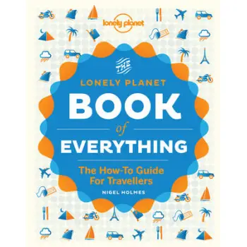 L.P. TRAVEL LITERATURE : BOOK OF EVERYTHING A VISUAL GUIDE TO TRAVEL AND THE WORLD PB