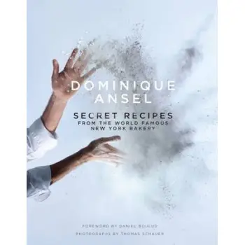 DOMINIQUE ANSEL : SECRET RECIPES FROM THE WORLD FAMOUS NEW YORK BAKERY HC