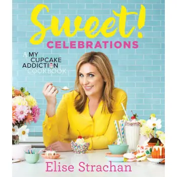 SWEET! CELEBRATIONS : A MY CUPCAKE ADDICTION COOKBOOK HC