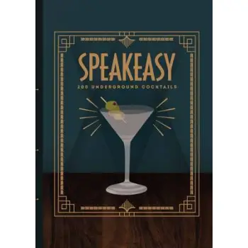 SPEAKEASY: 200 UNDERGROUND COCKTAILS  HC