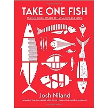 TAKE ONE FISH: THE NEW SCHOOL OF SCALE-TO-TAIL COOKING AND EATING HC