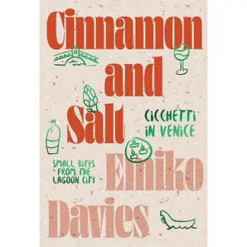 CINNAMON AND SALT: CICCHETTI IN VENICE : SMALL BITES FROM THE LAGOON CITY HC
