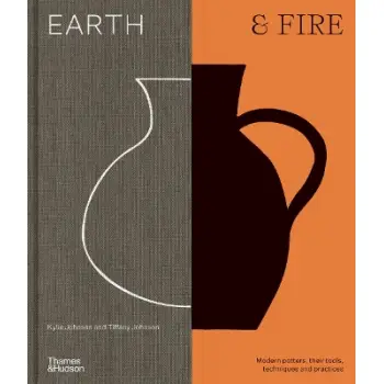 EARTH & FIRE: MODERN POTTERS, THEIR TOOLS, TECHNIQUES AND PRACTICES HC