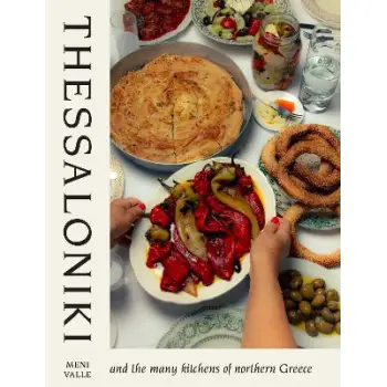 Thessaloniki : And the Many Kitchens of Northern Greece HC