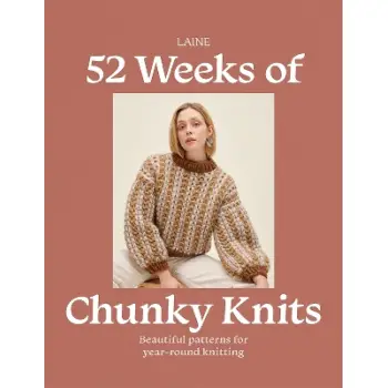 52 WEEKS OF CHUNKY KNITS : BEAUTIFUL PATTERNS FOR YEAR-ROUND KNITTING PB