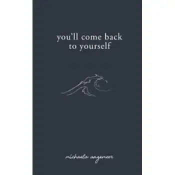 YOU'LL COME BACK TO YOURSELF