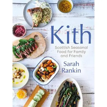 KITH : SCOTTISH SEASONAL FOOD FOR FAMILY AND FRIENDS HC