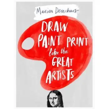 DRAW PAINT PRINT LIKE THE GREAT ARTISTS  PB