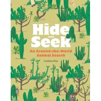 HIDE AND SEEK : AN AROUND THE WORLD ANIMAL SEARCH HC