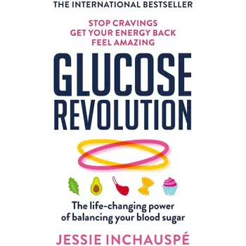 GLUCOSE REVOLUTION :THE LIFE-CHANGING POWER OF BALANCING YOUR BLOOD AND SUGAR