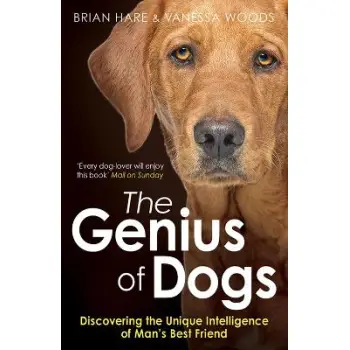 THE GENIUS OF DOGS : DISCOVERING THE UNIQUE INTELLIGENCE OF MAN'S BEST FRIEND