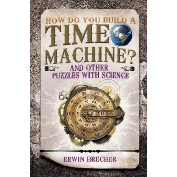 HOW DO YOU BUILD A TIME MACHINE ?  HC