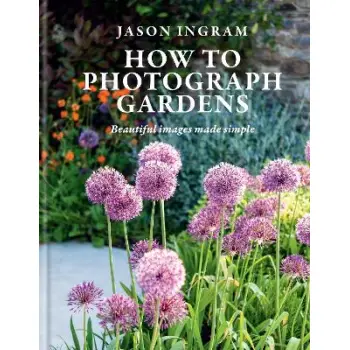 HOW TO PHOTOGRAPH GARDENS HC
