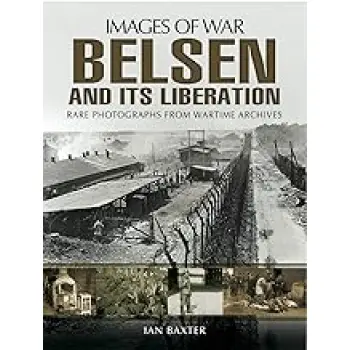IMAGES OF WAR : BELSEN AND ITS LIBERATION PB