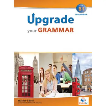 UPGRADE ΥOUR GRAMMAR B1 TCHR'S