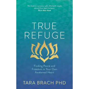 TRUE REFUGE : FINDING PEACE AND FREEDOM IN YOUR OWN AWAKENED HEART