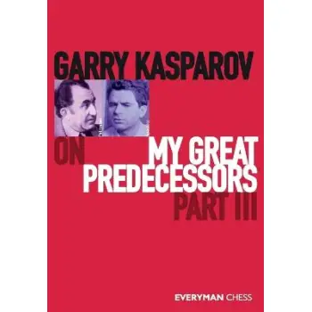 GARRY KASPAROV ON MY GREAT PREDECESSORS PART THREE