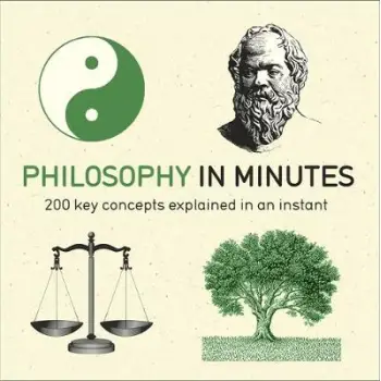 PHILOSOPHY IN MINUTES: 200 KEY CONCEPTS EXPLAINED IN AN INSTANT PB